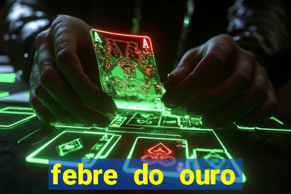 febre do ouro temporada 14